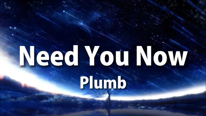 Need You Now How Many Times By Plumb