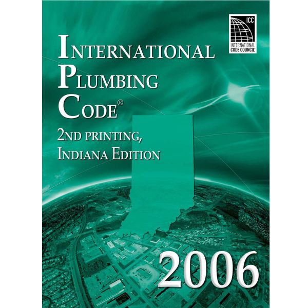 2006 International Plumbing Code 2nd Printing Indiana Edition Explained