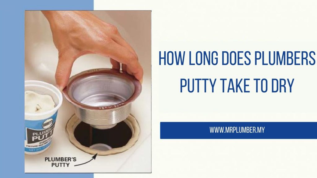 How Long Does Plumber'S Putty Take To Dry
