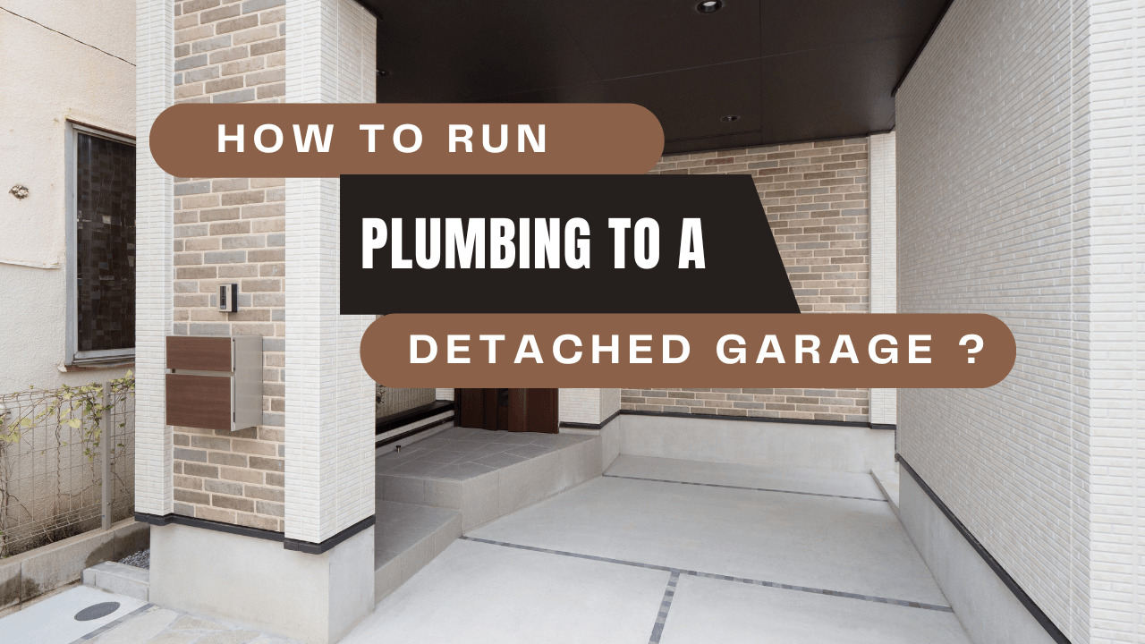 How To Get Plumbing To A Detached Garage (Step-by-Step Guide)