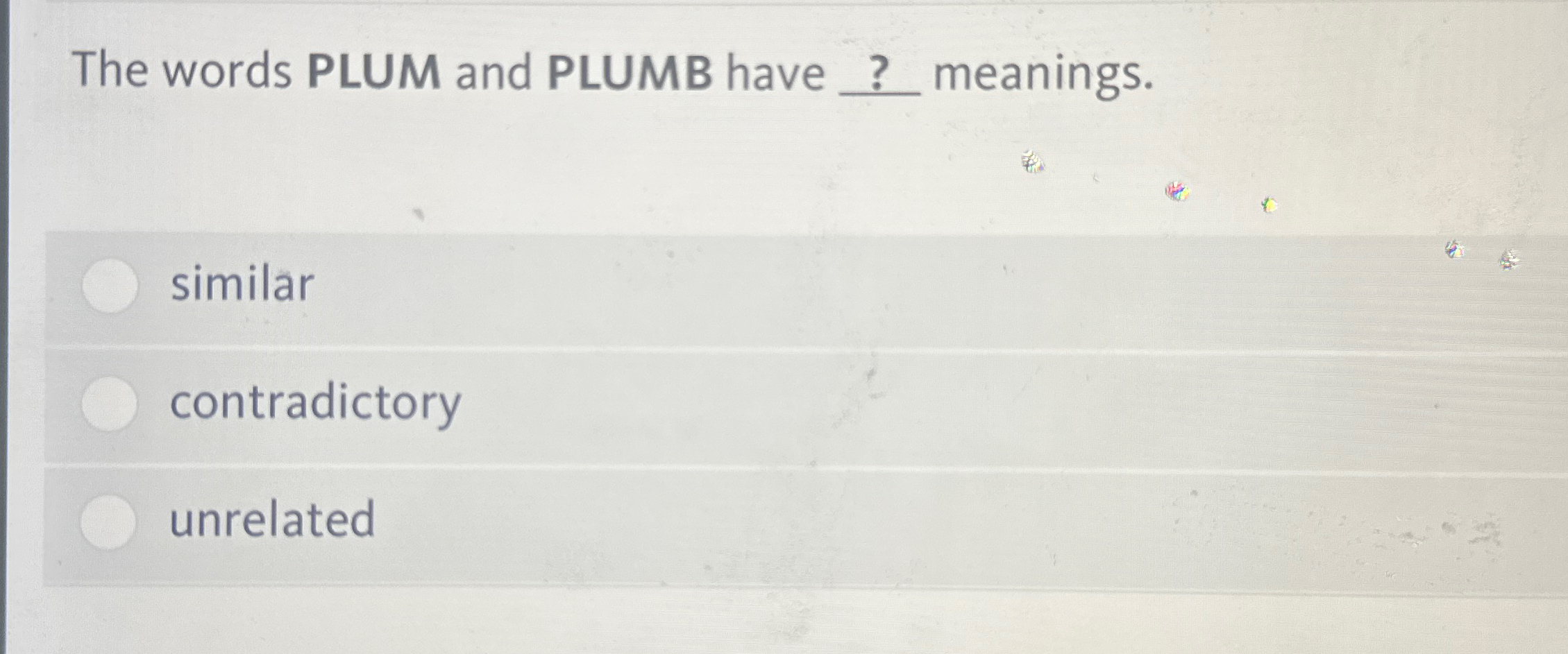 Are “Plum” and “Plumb” Similar, Contradictory, or Unrelated?