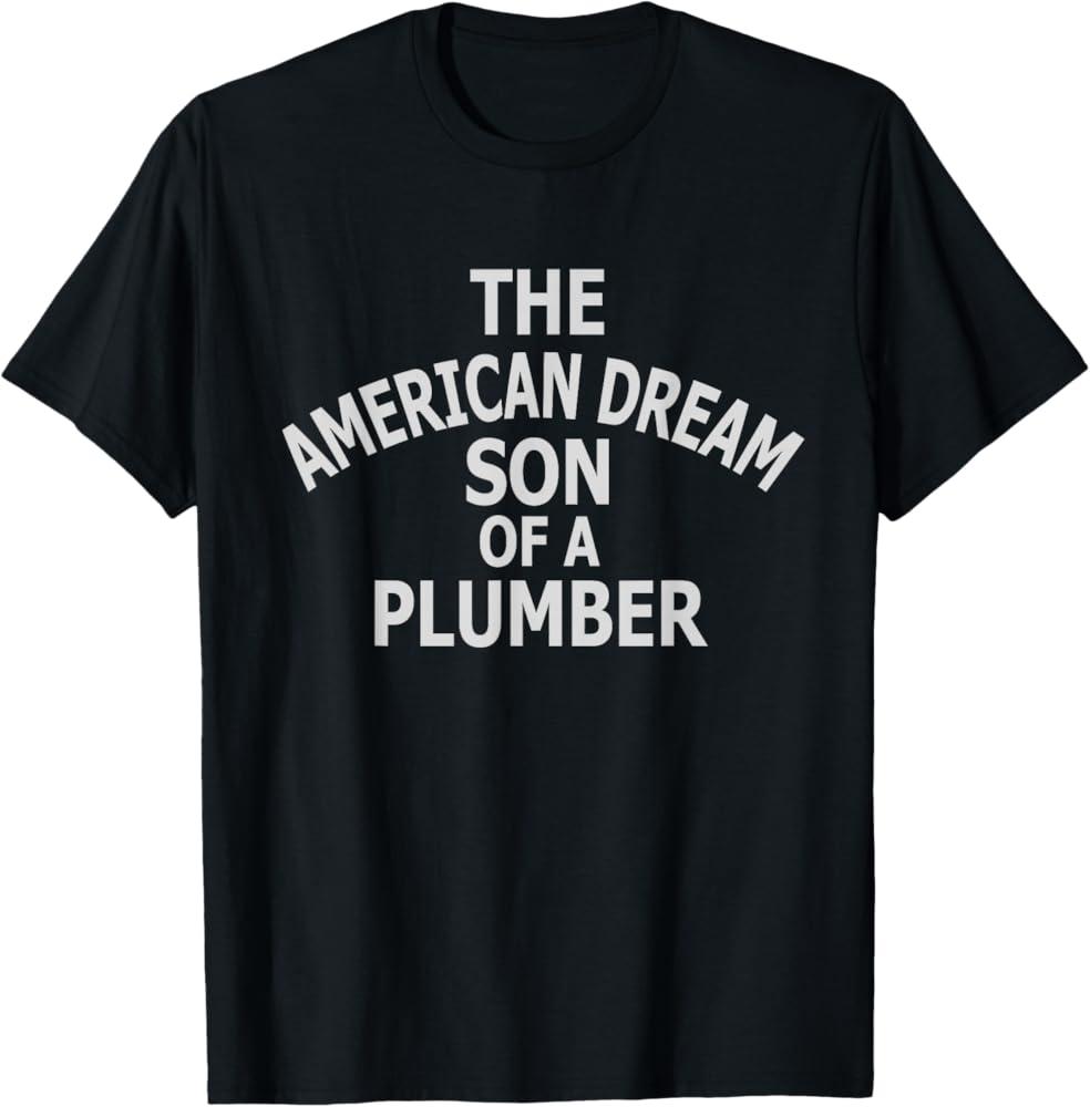 The American Dream Son Of A Plumber Meaning