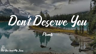 I Don’t Deserve Your Love Plumb Free MP3 Download