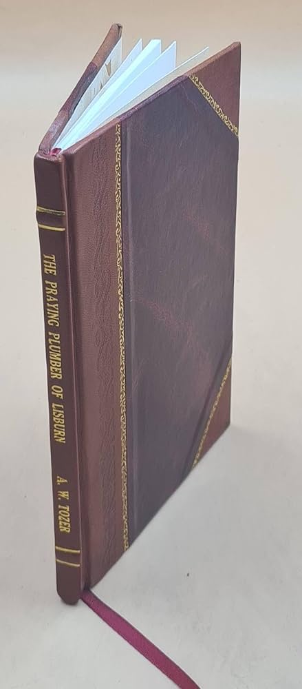 A.W. Tozer & Thomas Haire: The Praying Plumber of Lisburn
