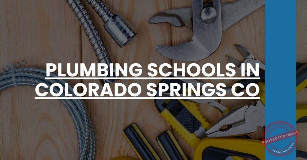 Are There Trade Schools For Plumbing In Colorado Springs? Yes! Here’s Your Guide