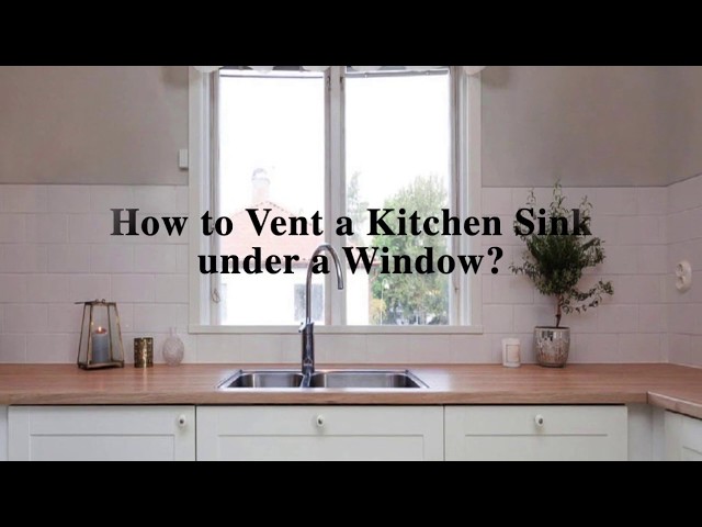 How To Plumb A Kitchen Sink Under A Window