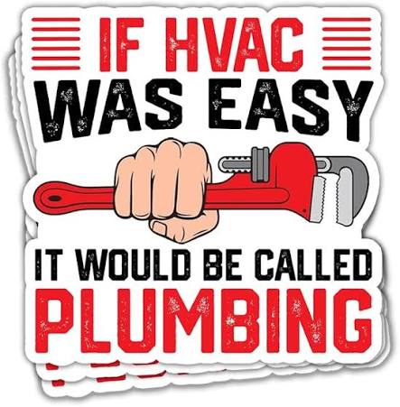 If HVAC Was Easy They Would Call It Plumbing