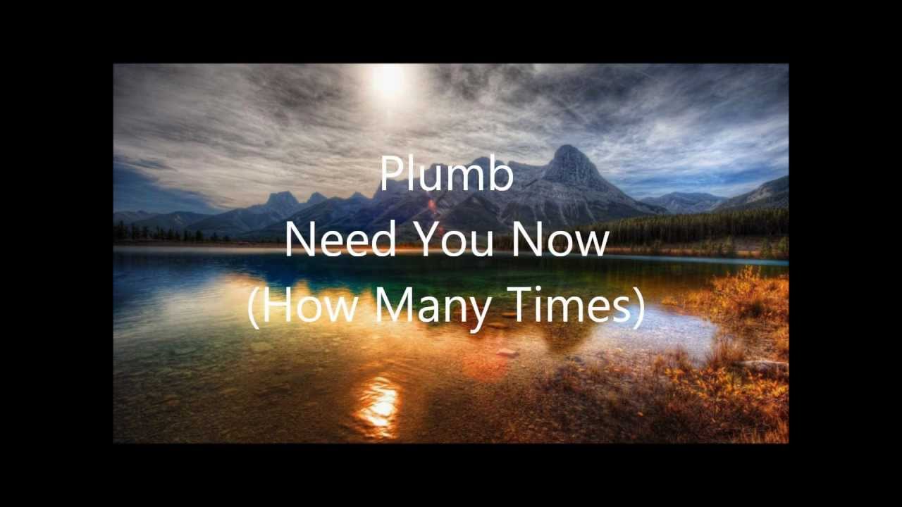 Plumb’s Need You Now & How Many Times: Lyrics & Instrumentals