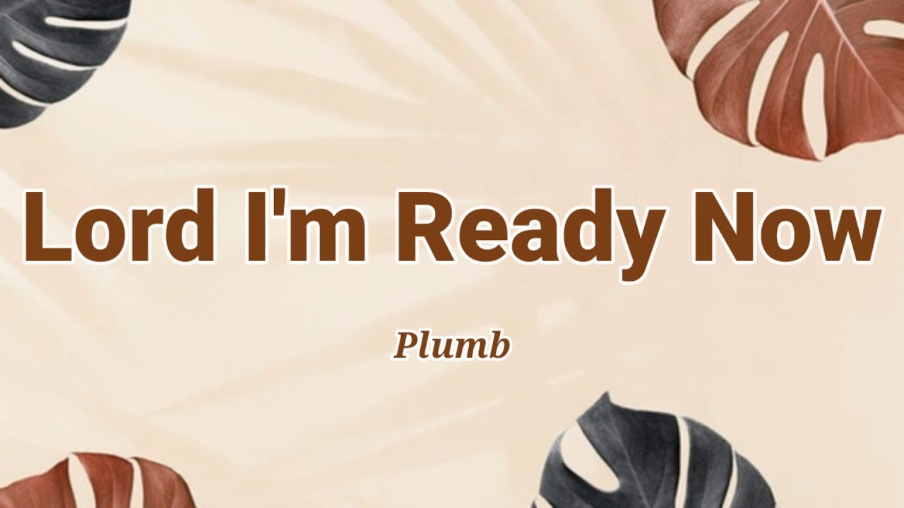 Plumb Lord I’m Ready Now Official Lyric Video Guide