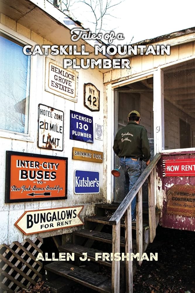 Tales Of A Catskill Mountain Plumber Allen J Frishman: Key Insights