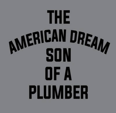 The American Dream And The Son Of A Plumber: A Modern Reality