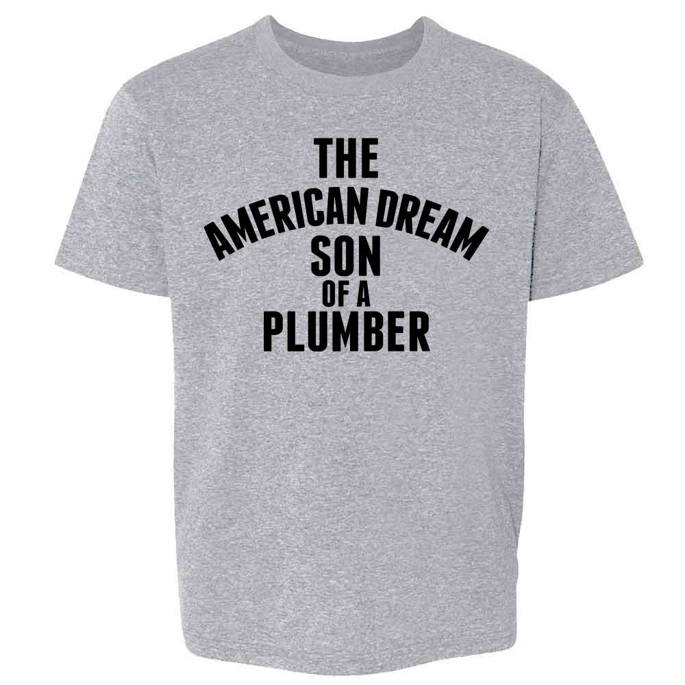 The American Dream Son Of A Plumber Shirt Meaning Explained